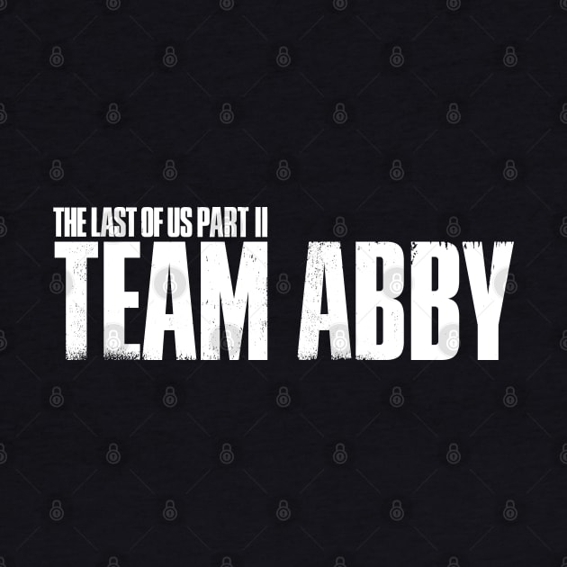 The Last of Us Part II - Team Abby by Dopamine Creative